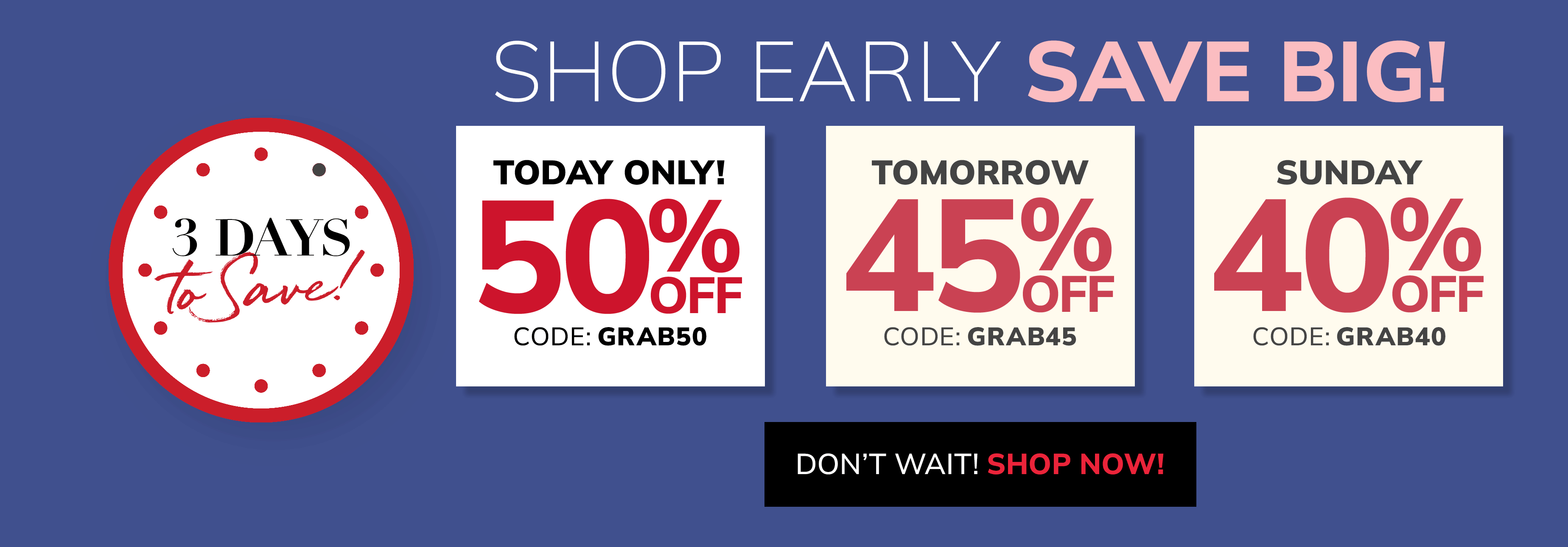 Shop early save big! Today only! 50% off. Code: GRAB50  - shop now