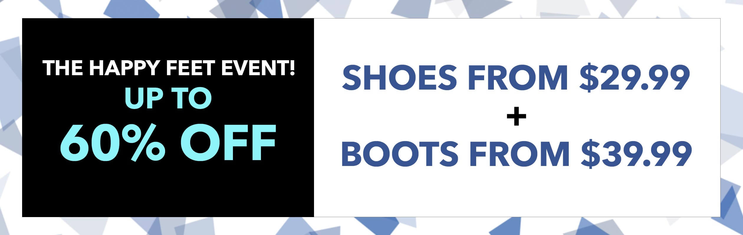 HAPPY FEET EVENT! UP TO 60% OFF FALL SHOES & BOOTS! - SHOP NOW