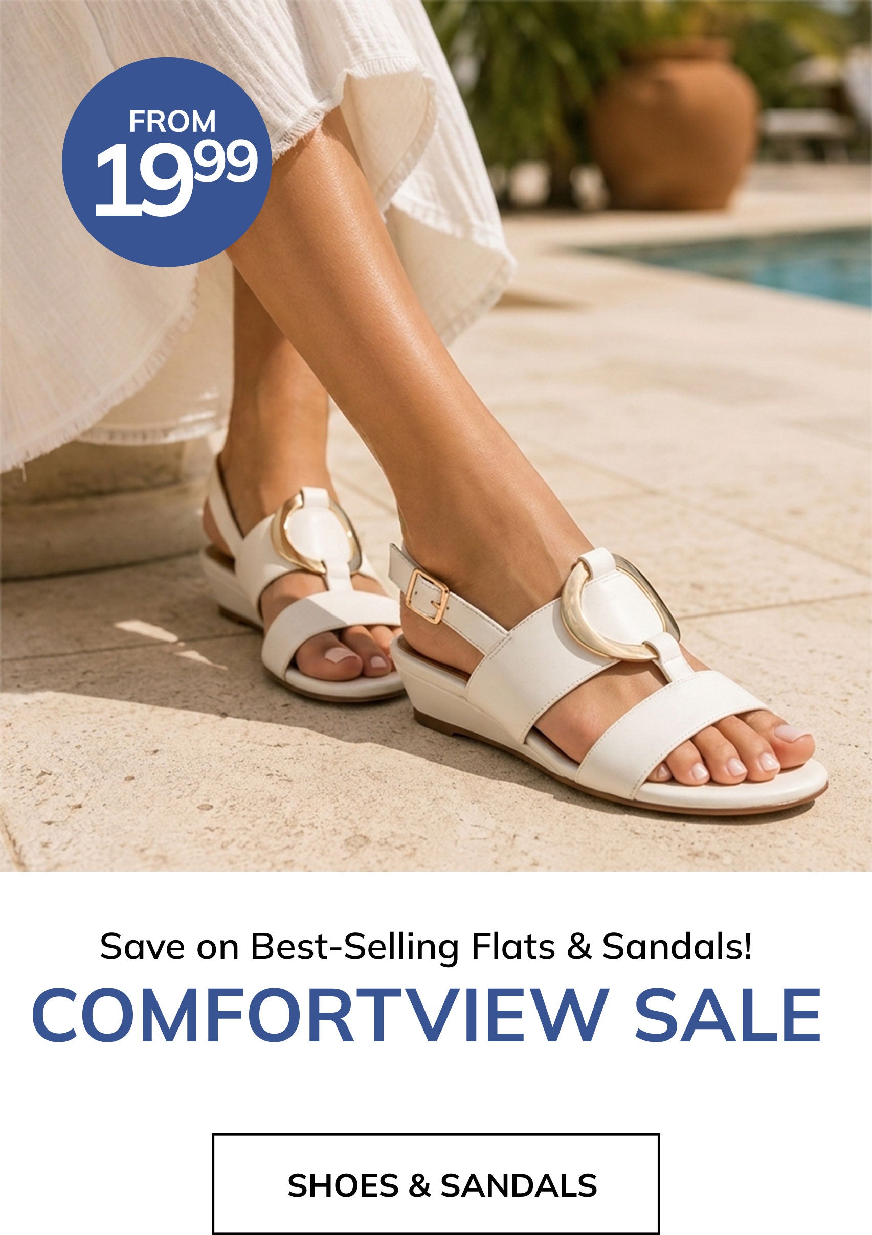 COMFORT VIEW BEST-SELLING FLATS & SANDALS ONLY $19.99 SHOP NOW