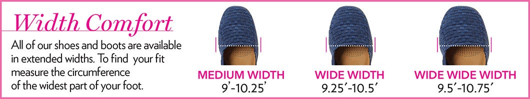 Width comfort - All of our shoes and boots are available in extended widths. To find your fit, measure the circumference of the widest part of your foot. Medium width = 9'-10.25', Width width = 9.25' - 10.5', & Wide Wide width = 9.5'-10/75'